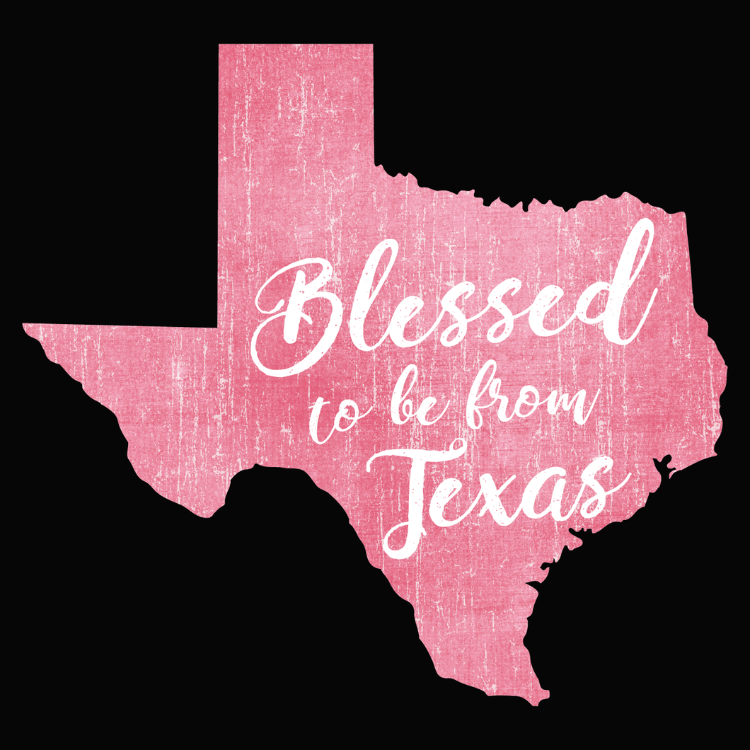Blessed to be from Texas- Pink Cursive